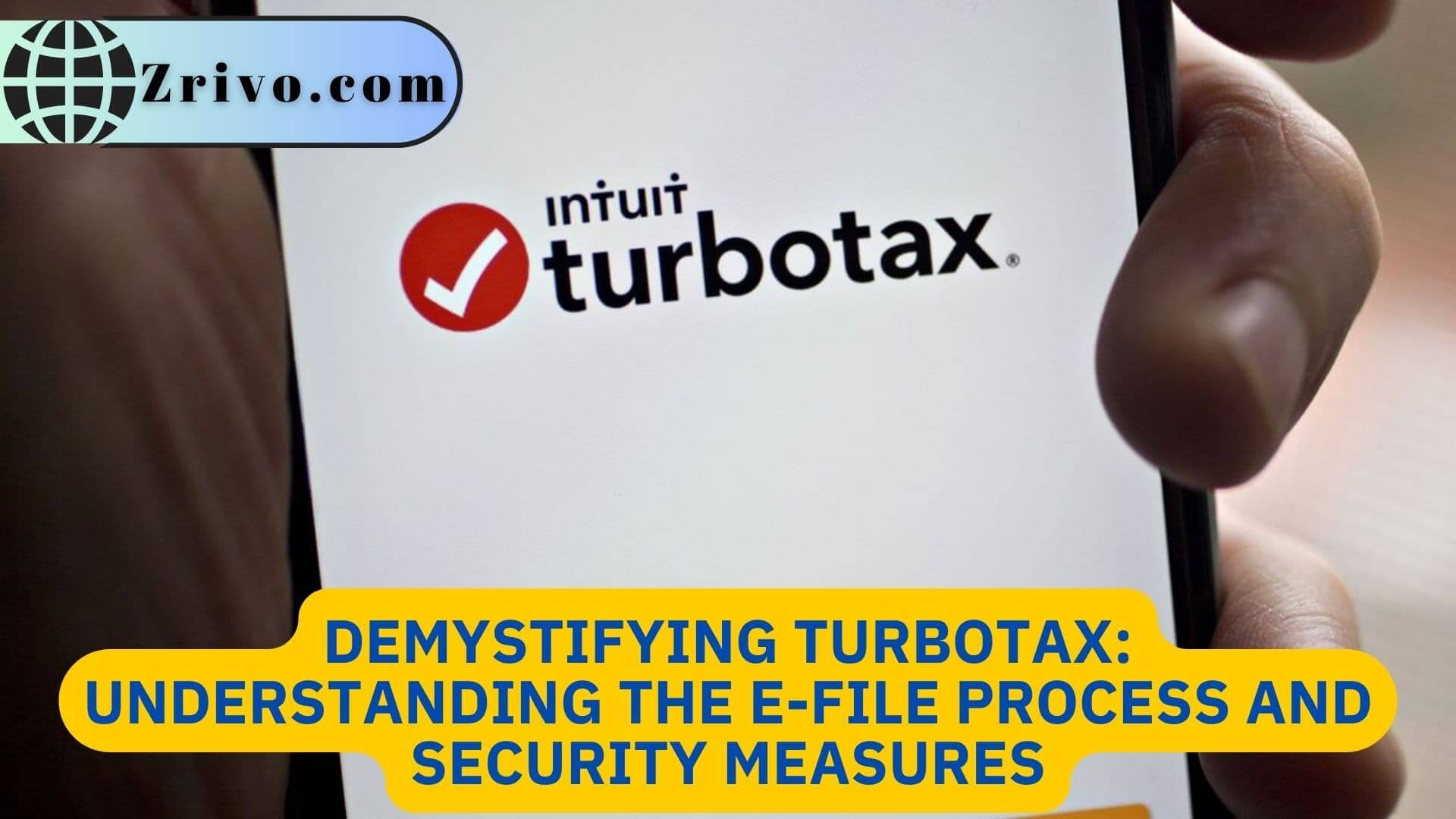Demystifying TurboTax Understanding the E-File Process and Security Measures
