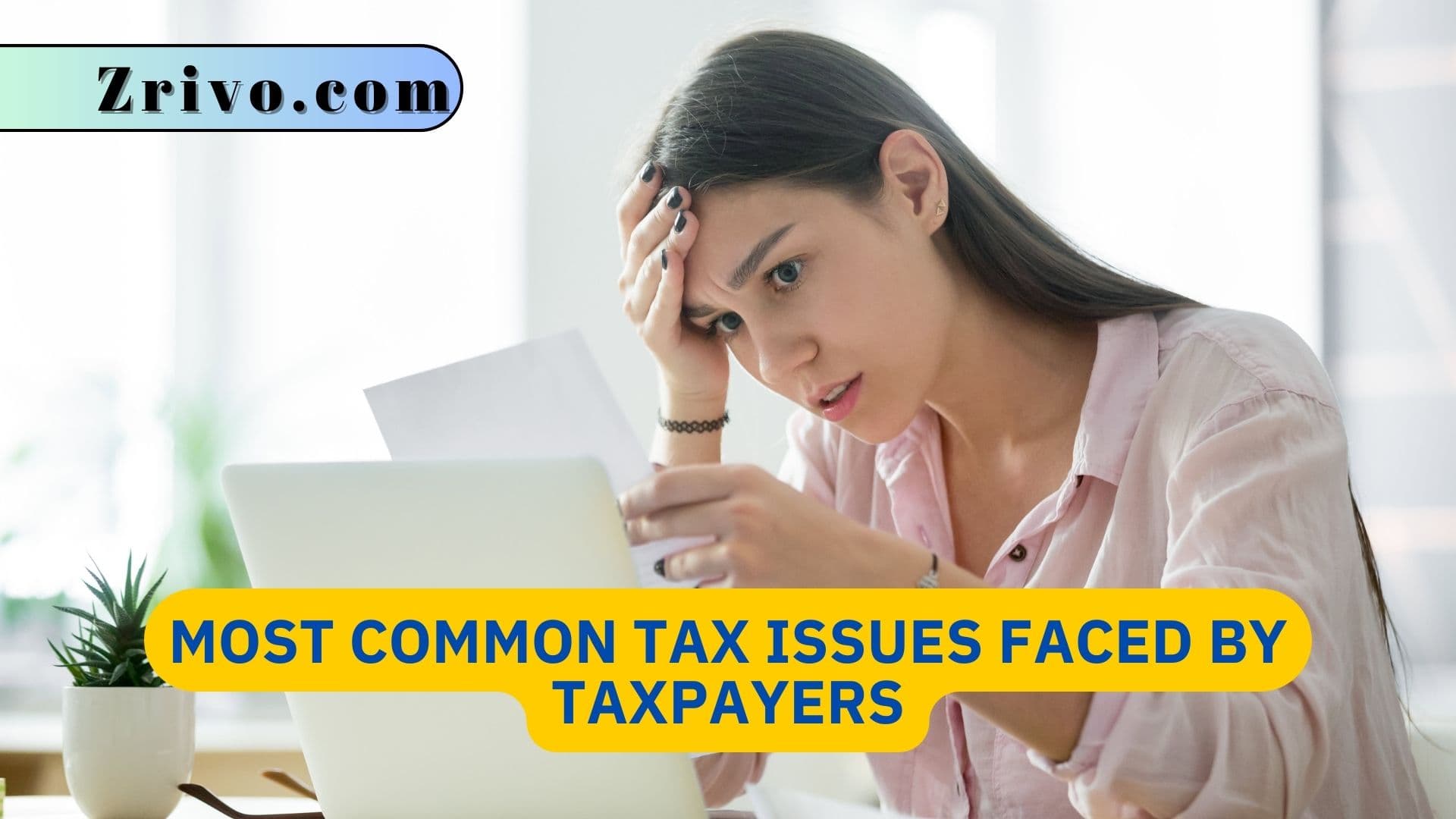 Most Common Tax Issues Faced by Taxpayers