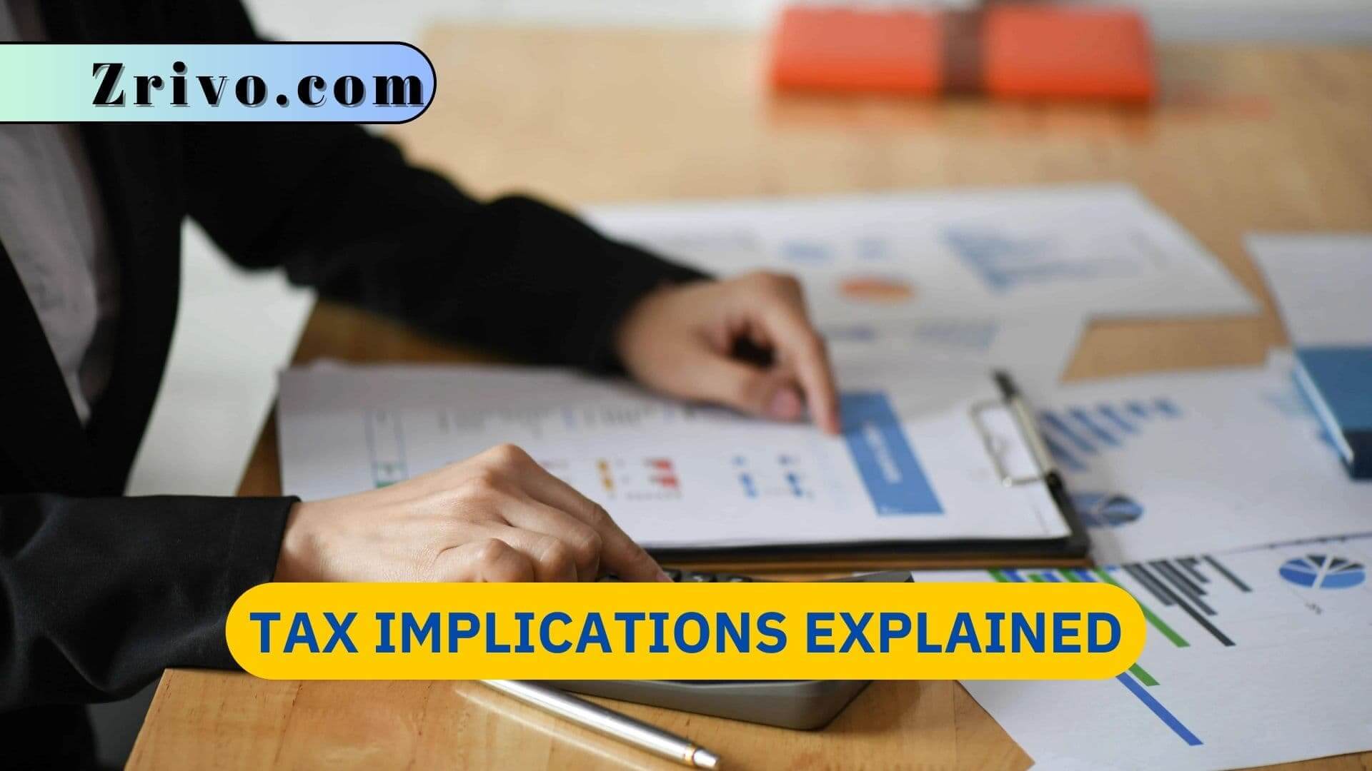 Tax Implications Explained